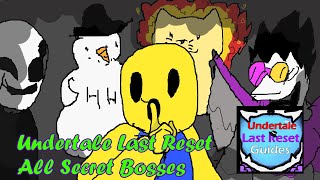 All Secret Bosses  Undertale Last Reset Guide [upl. by Suicul]