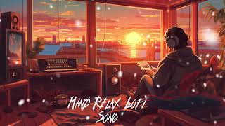 MAND RELAX LOFI SONG  MIND FRESH [upl. by Celina589]