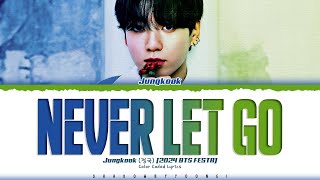 Jung Kook Never Let Go Lyrics 2024 BTS FESTA 정국 Never Let Go 가사 Color CodedEng [upl. by Azaleah]