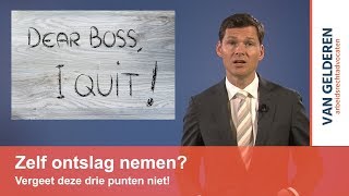 Zelf ontslag nemen Vergeet deze drie punten niet [upl. by Pavla]