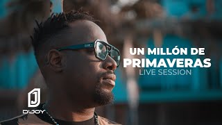 DJoy  Un millon de primavera  Live Session [upl. by Oika]