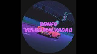 BONFII  Vulgo Malvadao Extended Mix [upl. by Cordell]