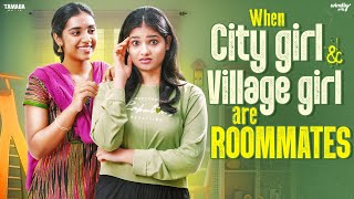 When City Girl amp Village Girl are Roommates  Episode  01  Ft Mahima amp Nikhila  Wirally Tamil [upl. by Isadore]