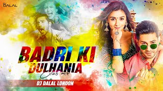 Badri Ki Dulhania  Club Remix  Holi Special  DJ Dalal London  Alia B  Varun  Holi DJ Song [upl. by Notsob]