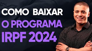 COMO BAIXAR PROGRAMA DO IMPOSTO DE RENDA 2024 IRPF 2024 PROGRAMA OFICIAL [upl. by Aicram523]