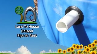 Uniseal Pipe to Tank  Land To House [upl. by Adriel]