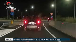 Siracusa  Omicidio Sebastiano Palermo a Lentini arrestate tre persone [upl. by Culbertson729]