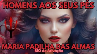 🔥Pessoa Amada Ficará aos Seus Pés 🌹Maria Padilha das Almas🔱Homens aos seus Pés [upl. by Pulchia]