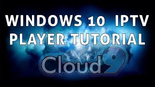 Cloud9 TV  Windows My IPTV Player Tutorial [upl. by Potter271]