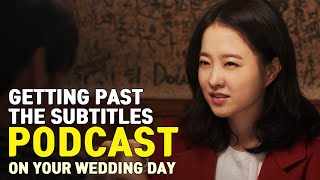 On Your Wedding Day 2018 – quotGetting Past the Subtitlesquot Podcast  ft Eon from EonTalk [upl. by Ardnekahs]