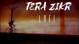 Tera Zikr Lofi song [upl. by Annavaj]