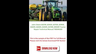 JD 8225R 8245R 8270R 8295R 8320R 8335R 8345R Tractor Manual TM146319 [upl. by Justinn525]