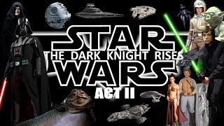 Star Wars  The Dark Knight Rises Act II [upl. by Oilalue]