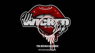 Yeh Jeevan Hai Remix  MrWickedStyle [upl. by Lertnek]