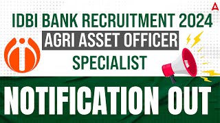 IDBI AAO Recruitment 2024  IDBI Agri Assest Officer Notification 2024 Out  Full Details [upl. by Cath56]