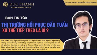 🔥🔥BẢN TIN TỐI 28102024 THỊ TRƯỜNG HỒI PHỤC ĐẦU TUẦNXU THẾ TIẾP THEO LÀ GÌ [upl. by Ellehcim]