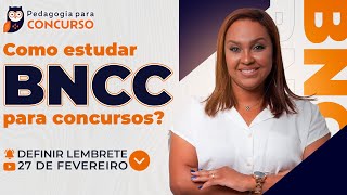 Como estudar BNCC para concursos  Pedagogia para Concurso [upl. by Laehpar]