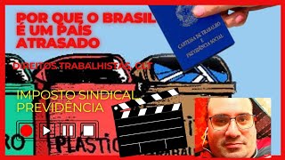 A CLT Previdência e o Imposto Sindical no Contexto do Atraso do Brasil brasil politica governo [upl. by Nnayelhsa]