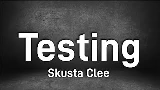 Testing  Skusta Clee Lyrics [upl. by Isleen]