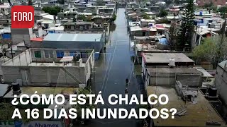 Inundaciones en Chalco ¿Cómo se encuentra la situación en Chalco a 16 días  Sábados de FORO [upl. by Wardieu]