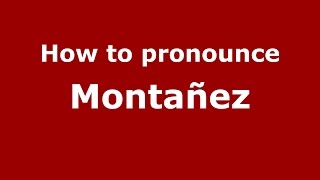 How to pronounce Montañez Colombian SpanishColombia  PronounceNamescom [upl. by Selmore452]