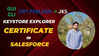 Salesforce Certificate  Keystore Explorer  CRT to JKS file Conversion  GUI  CLI [upl. by Velleman]