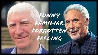 FUNNY FAMILIAR FORGOTTEN FEELINGS  Tom Jones  recorded live colinwardale [upl. by Starlin]