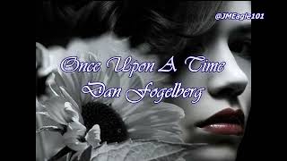 Dan Fogelberg  Once Upon A Time Lyrics [upl. by Atrebla511]