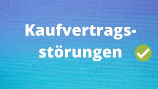 Die Kaufvertragsstörungen einfach erklärt [upl. by Ahseken]