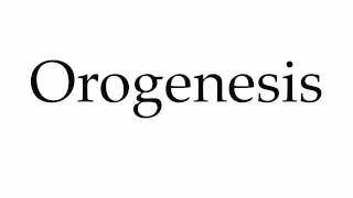 How to Pronounce Orogenesis [upl. by Nalyorf]