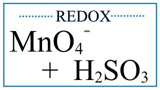 Balance the Redox Reaction for MnO4¯  H2SO3  Mn2  HSO4¯ [upl. by Ramses181]