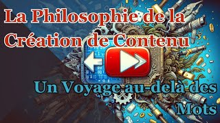 La Philosophie de la Création de Contenu  Un Voyage audelà des Mots [upl. by Yrhcaz961]