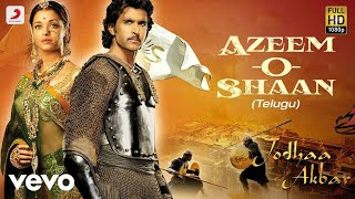 Jodhaa Akbar Telugu  Azeem O Shaan Video  AR Rahman  Hrithik Roshan AishwaryaRai [upl. by Sivra]