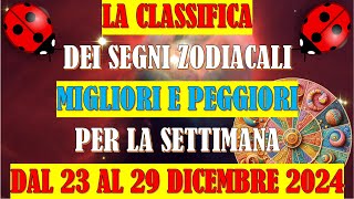 La Classifica dei Segni Zodiacali Migliori e Peggiori per la Settimana dal 23 al 29 Dicembre 2024 [upl. by Leonanie974]