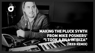 Making the pluck synth from Mike Posner – I Took A Pill In Ibiza SeeB Remix [upl. by Yknip]