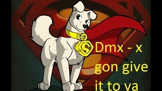 Krypto The Superdog  Dmx  x gon give it to ya [upl. by Sayer]