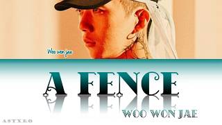 WOO WON JAE우원재 A FENCE 울타리 LYRICS HANROMENG 가사 [upl. by Amos447]