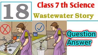 Class 7 th science Chapter18 Wastewater Story ll NCERT solutions ll Question answer [upl. by Ahras671]