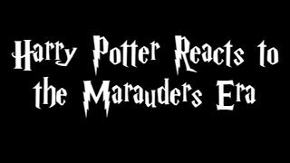 Harry Potter Reacts to The Marauders Era Pt 12 [upl. by Hoi]