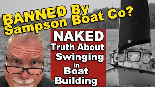 Banned By Sampson Boat Co NAKED truth about Swinging in Boat Building Ep71 [upl. by Machutte]