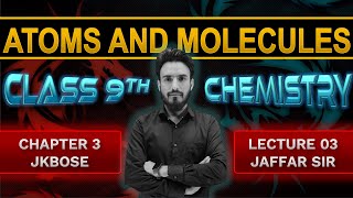 Atoms and Molecules Class 9th chemistry  Lectutre 3  Jaffar Sir [upl. by Virgil400]