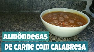 ALMÔNDEGAS DE CARNE COM CALABRESA AO MOLHO [upl. by Azaria]