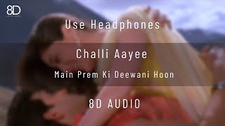 8D Audio  Chali Aayee  Main Prem Ki Diwani Hoon  Use Headphones [upl. by Royce554]