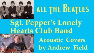 quotSgt Peppers Lonely Hearts Club Bandquot by the Beatles Acoustic Cover by Andrew Field [upl. by Kumagai]