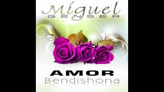 Miguel Genser  Amor Bendishona [upl. by Bohrer589]