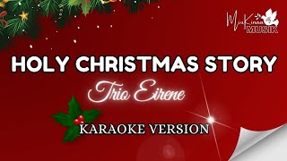 HOLY CHRISTMAS STORY  TRIO EIRENE  KARAOKE CHRISTMAS SONGS [upl. by Nodgnal]