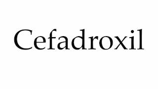 How to Pronounce Cefadroxil [upl. by Florida]