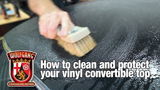 How to clean and protect your vinyl convertible top using Wolfgang products [upl. by Wane]