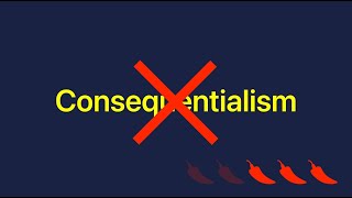 Against Consequentialism Unknowable Outcomes [upl. by Mulry]