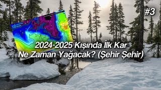 2025 Kışında İlk Kar Ne Zaman Yağacak İl İl Tahmin  20242025 Kış Tahmini 3 [upl. by Faith693]